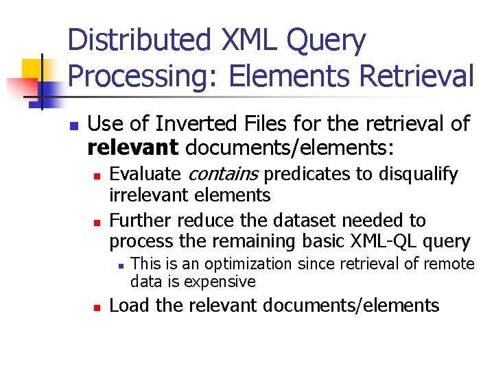 Distributed XML Query Processing: Elements Retrieval n Use of Inverted Files for the retrieval