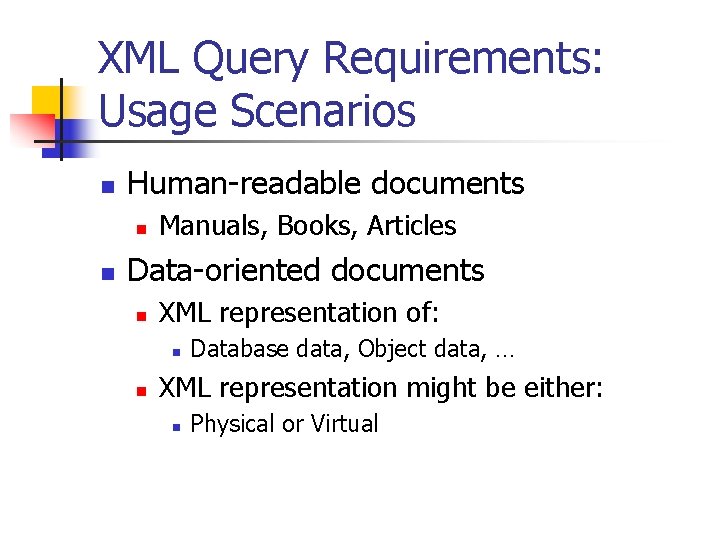 XML Query Requirements: Usage Scenarios n Human-readable documents n n Manuals, Books, Articles Data-oriented