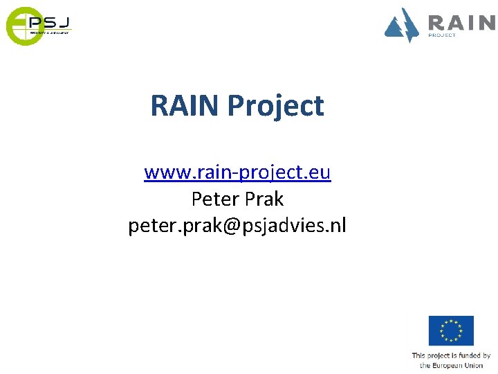 RAIN Project www. rain-project. eu Peter Prak peter. prak@psjadvies. nl 