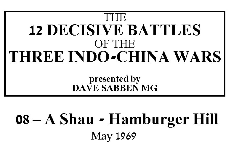 THE 12 DECISIVE BATTLES OF THE THREE INDO-CHINA WARS THIS SLIDE AND PRESENTATION WAS