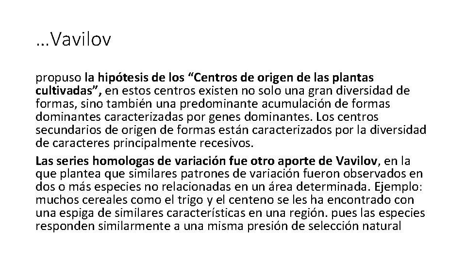 …Vavilov propuso la hipótesis de los “Centros de origen de las plantas cultivadas”, en