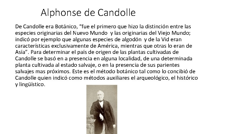 Alphonse de Candolle De Candolle era Botánico, “fue el primero que hizo la distinción