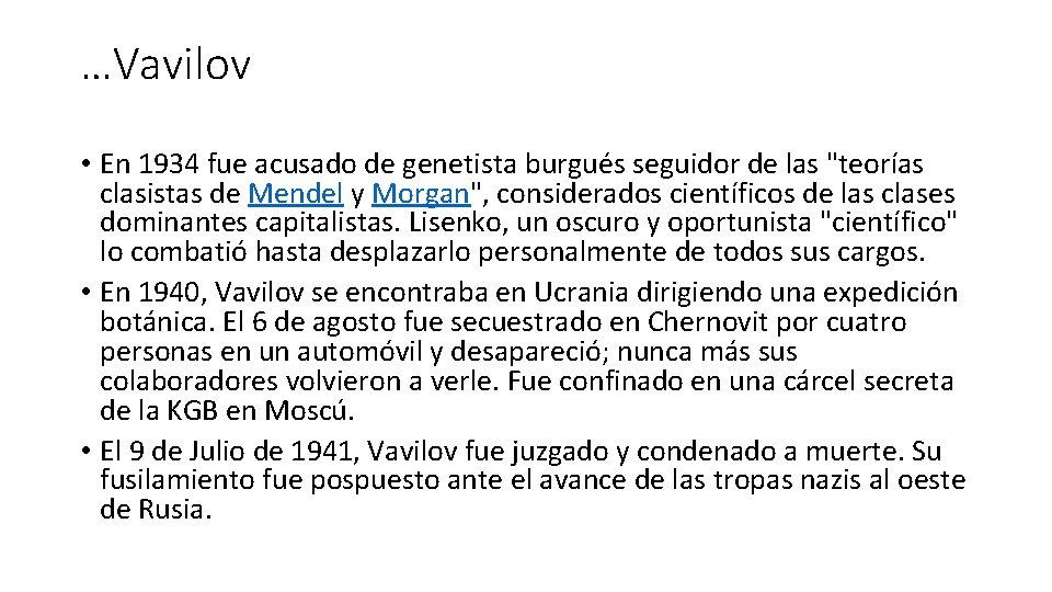 …Vavilov • En 1934 fue acusado de genetista burgués seguidor de las "teorías clasistas