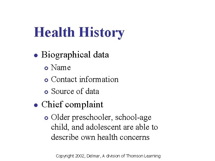 Health History l Biographical data Name £ Contact information £ Source of data £
