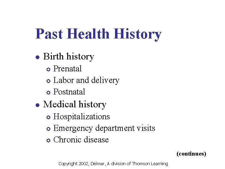 Past Health History l Birth history Prenatal £ Labor and delivery £ Postnatal £