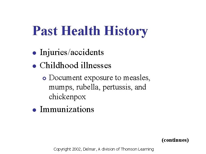 Past Health History l l Injuries/accidents Childhood illnesses £ l Document exposure to measles,