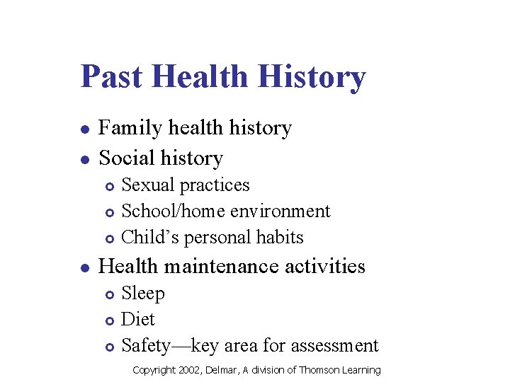 Past Health History l l Family health history Social history Sexual practices £ School/home