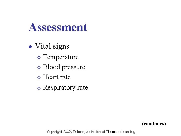 Assessment l Vital signs Temperature £ Blood pressure £ Heart rate £ Respiratory rate