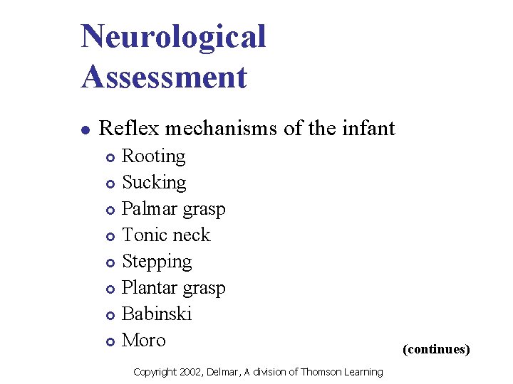 Neurological Assessment l Reflex mechanisms of the infant Rooting £ Sucking £ Palmar grasp