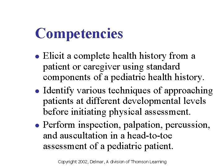 Competencies l l l Elicit a complete health history from a patient or caregiver