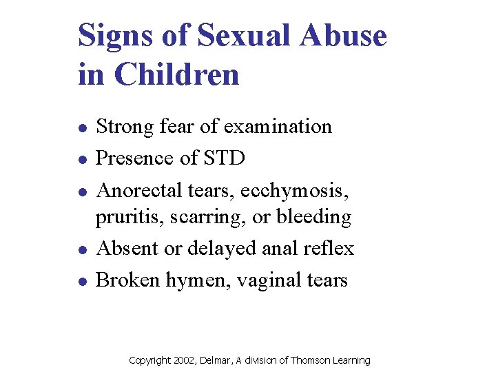 Signs of Sexual Abuse in Children l l l Strong fear of examination Presence