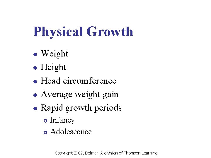 Physical Growth l l l Weight Head circumference Average weight gain Rapid growth periods