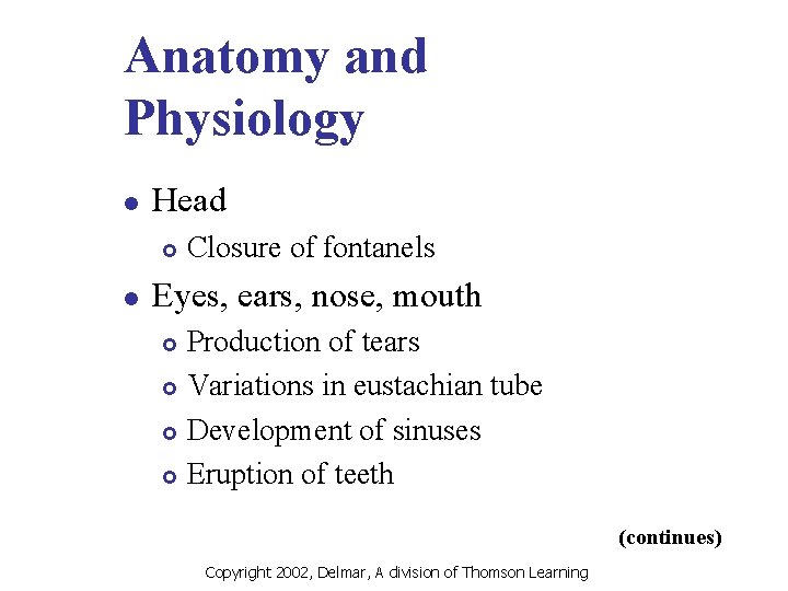Anatomy and Physiology l Head £ l Closure of fontanels Eyes, ears, nose, mouth