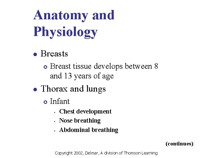 Anatomy and Physiology l Breasts £ l Breast tissue develops between 8 and 13