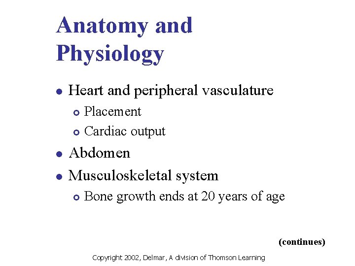 Anatomy and Physiology l Heart and peripheral vasculature Placement £ Cardiac output £ l