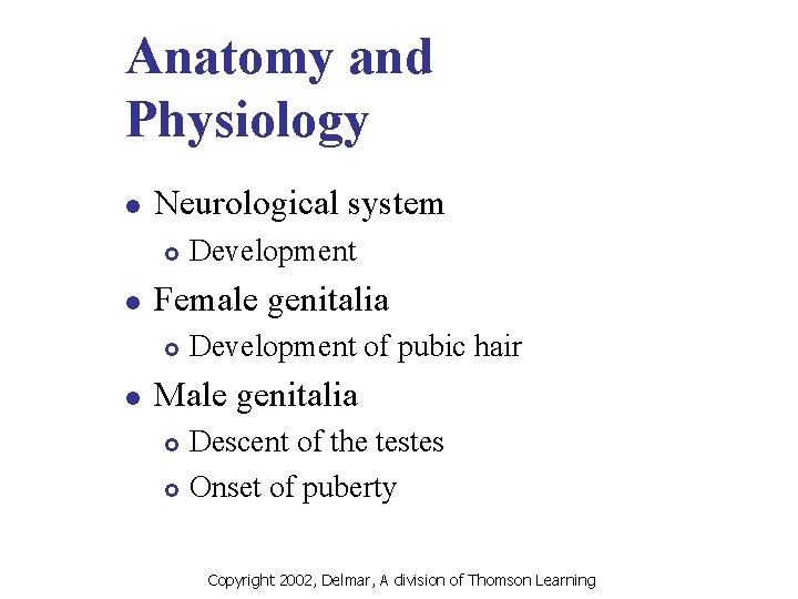 Anatomy and Physiology l Neurological system £ l Female genitalia £ l Development of