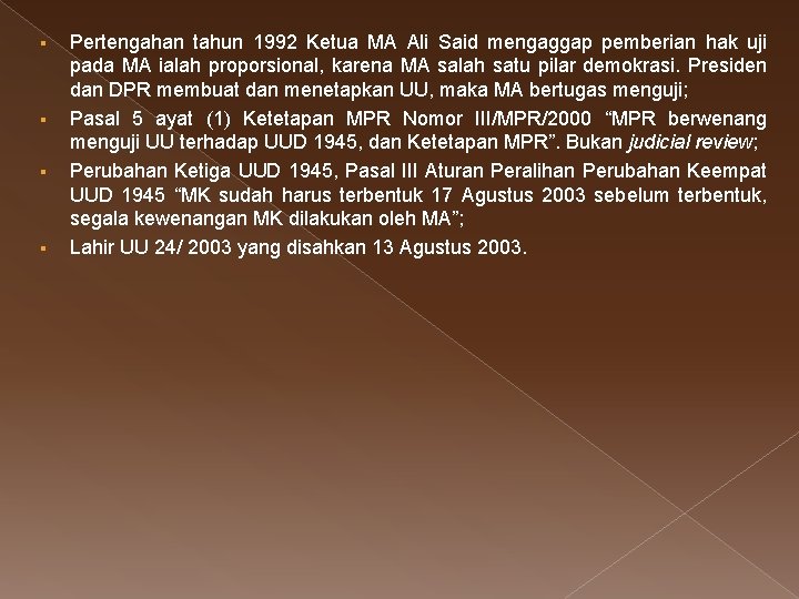 § § Pertengahan tahun 1992 Ketua MA Ali Said mengaggap pemberian hak uji pada