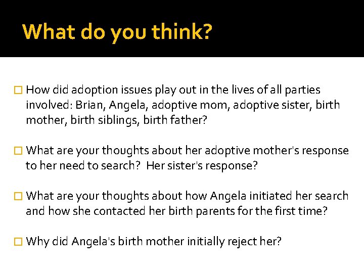 What do you think? � How did adoption issues play out in the lives