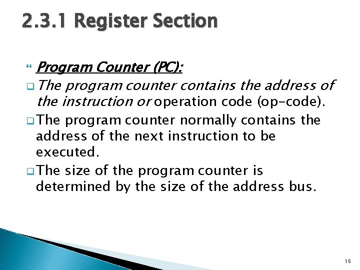 2. 3. 1 Register Section Program Counter (PC): q The program counter contains the