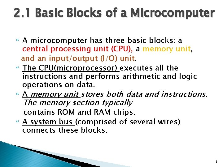 2. 1 Basic Blocks of a Microcomputer A microcomputer has three basic blocks: a
