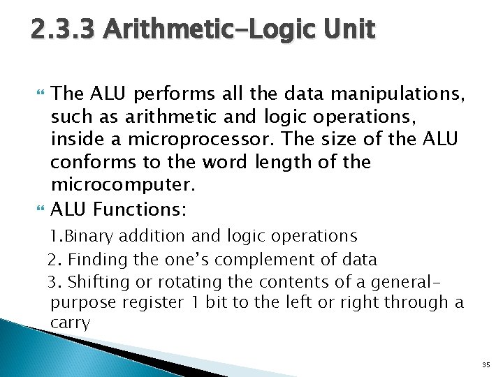 2. 3. 3 Arithmetic-Logic Unit The ALU performs all the data manipulations, such as