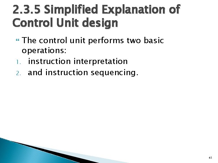 2. 3. 5 Simplified Explanation of Control Unit design The control unit performs two