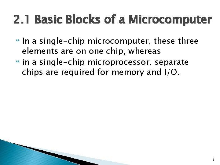 2. 1 Basic Blocks of a Microcomputer In a single-chip microcomputer, these three elements