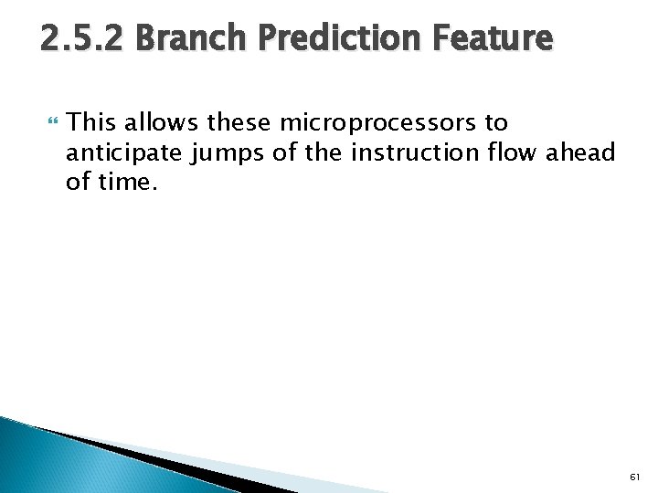 2. 5. 2 Branch Prediction Feature This allows these microprocessors to anticipate jumps of