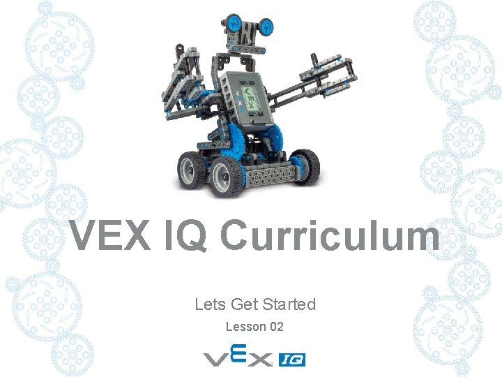 VEX IQ Curriculum Lets Get Started Lesson 02 