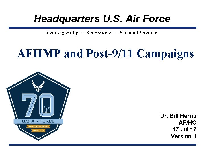 Headquarters U. S. Air Force Integrity - Service - Excellence AFHMP and Post-9/11 Campaigns