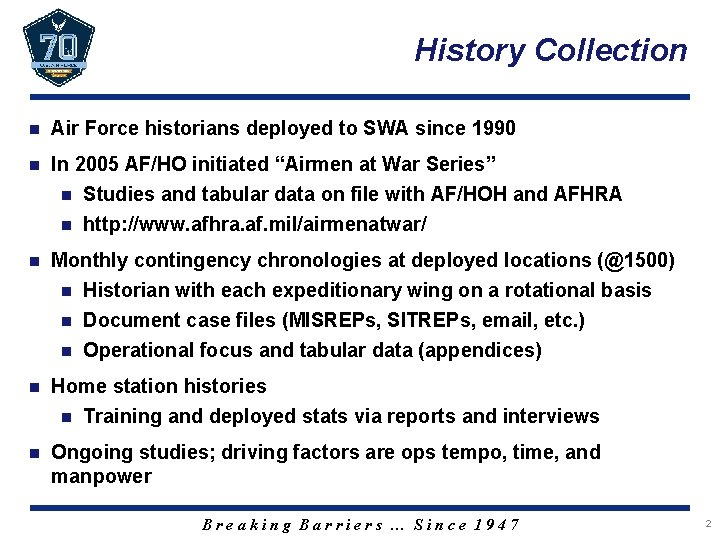 History Collection n Air Force historians deployed to SWA since 1990 n In 2005