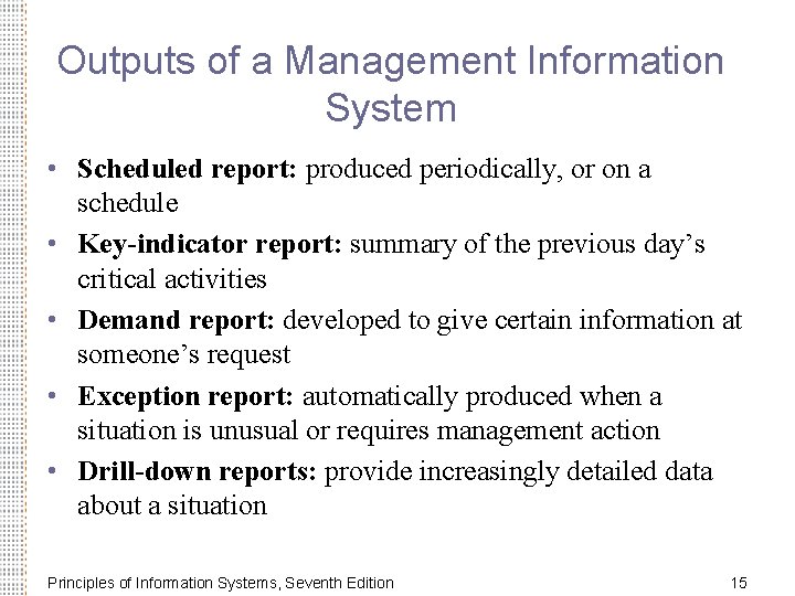 Outputs of a Management Information System • Scheduled report: produced periodically, or on a Outputs of a Management Information System • Scheduled report: produced periodically, or on a