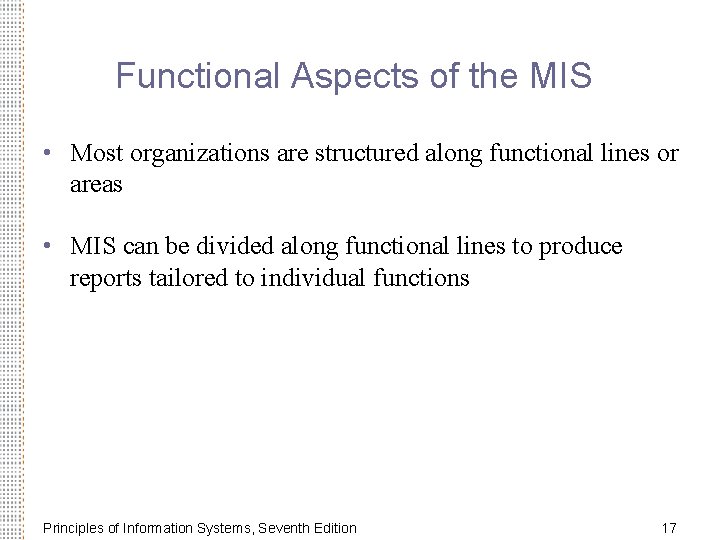 Functional Aspects of the MIS • Most organizations are structured along functional lines or Functional Aspects of the MIS • Most organizations are structured along functional lines or