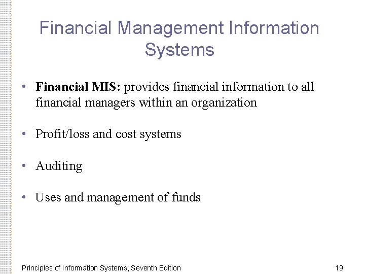 Financial Management Information Systems • Financial MIS: provides financial information to all financial managers Financial Management Information Systems • Financial MIS: provides financial information to all financial managers