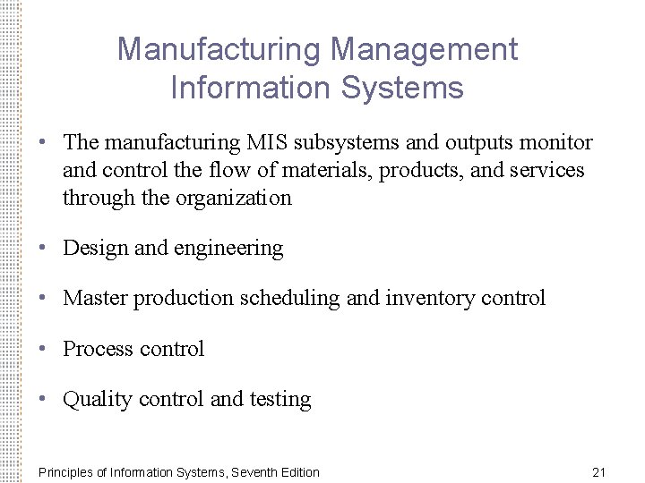 Manufacturing Management Information Systems • The manufacturing MIS subsystems and outputs monitor and control Manufacturing Management Information Systems • The manufacturing MIS subsystems and outputs monitor and control