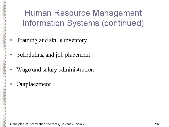 Human Resource Management Information Systems (continued) • Training and skills inventory • Scheduling and Human Resource Management Information Systems (continued) • Training and skills inventory • Scheduling and