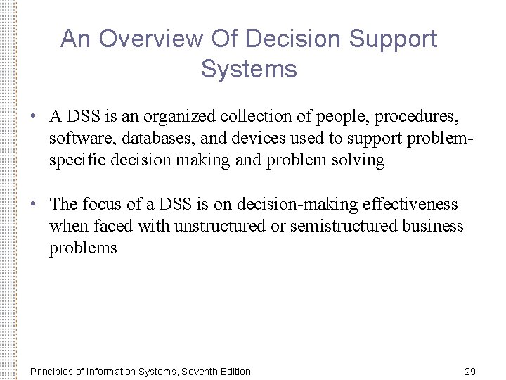 An Overview Of Decision Support Systems • A DSS is an organized collection of An Overview Of Decision Support Systems • A DSS is an organized collection of