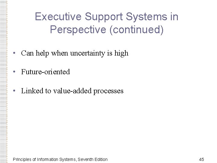 Executive Support Systems in Perspective (continued) • Can help when uncertainty is high • Executive Support Systems in Perspective (continued) • Can help when uncertainty is high •