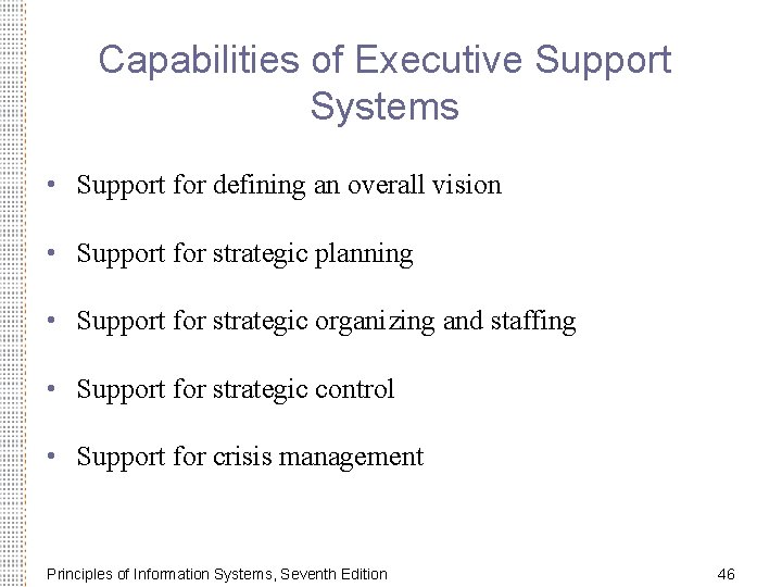 Capabilities of Executive Support Systems • Support for defining an overall vision • Support Capabilities of Executive Support Systems • Support for defining an overall vision • Support