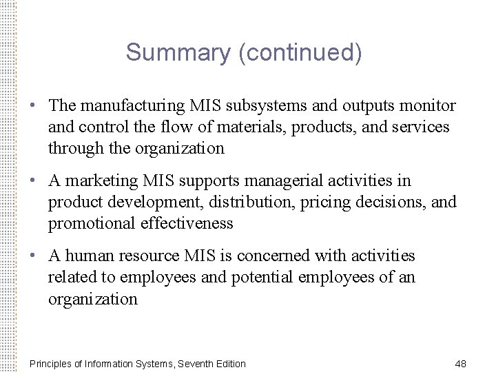 Summary (continued) • The manufacturing MIS subsystems and outputs monitor and control the flow Summary (continued) • The manufacturing MIS subsystems and outputs monitor and control the flow