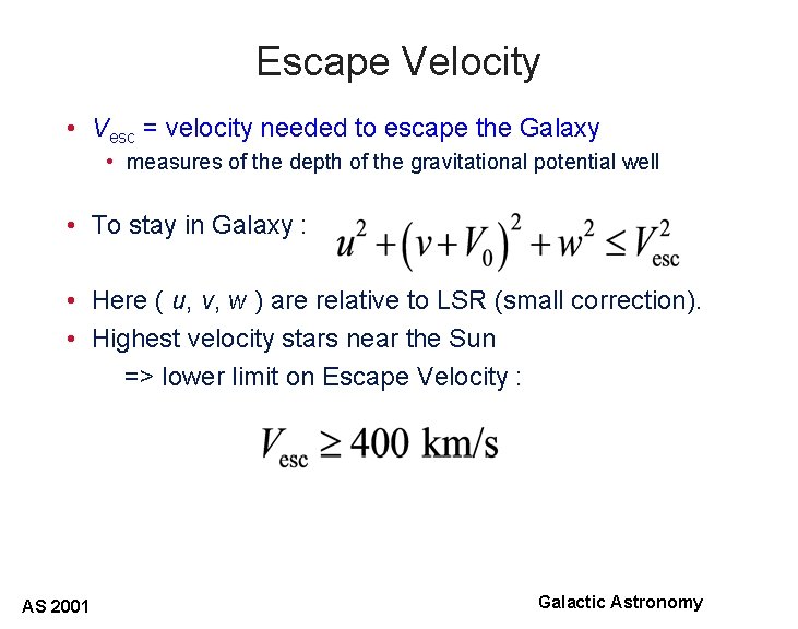 Escape Velocity • Vesc = velocity needed to escape the Galaxy • measures of