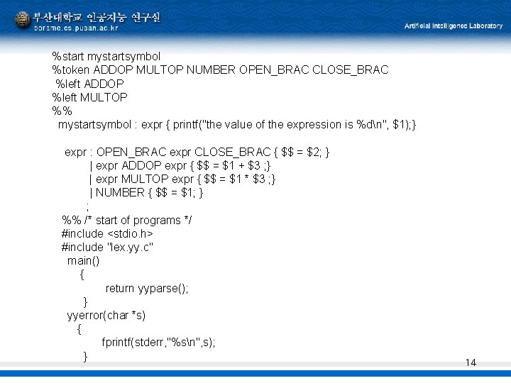 %start mystartsymbol %token ADDOP MULTOP NUMBER OPEN_BRAC CLOSE_BRAC %left ADDOP %left MULTOP %% mystartsymbol