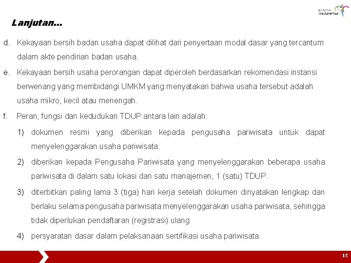 Lanjutan… d. Kekayaan bersih badan usaha dapat dilihat dari penyertaan modal dasar yang tercantum