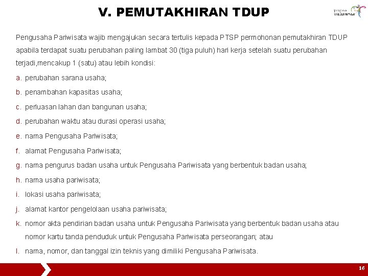 V. PEMUTAKHIRAN TDUP Pengusaha Pariwisata wajib mengajukan secara tertulis kepada PTSP permohonan pemutakhiran TDUP