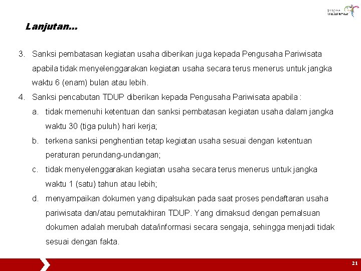 Lanjutan… 3. Sanksi pembatasan kegiatan usaha diberikan juga kepada Pengusaha Pariwisata apabila tidak menyelenggarakan