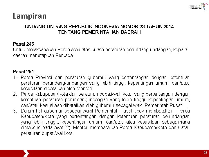 Lampiran UNDANG-UNDANG REPUBLIK INDONESIA NOMOR 23 TAHUN 2014 TENTANG PEMERINTAHAN DAERAH Pasal 246 Untuk