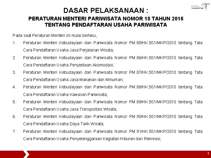 DASAR PELAKSANAAN : PERATURAN MENTERI PARIWISATA NOMOR 18 TAHUN 2016 TENTANG PENDAFTARAN USAHA PARIWISATA