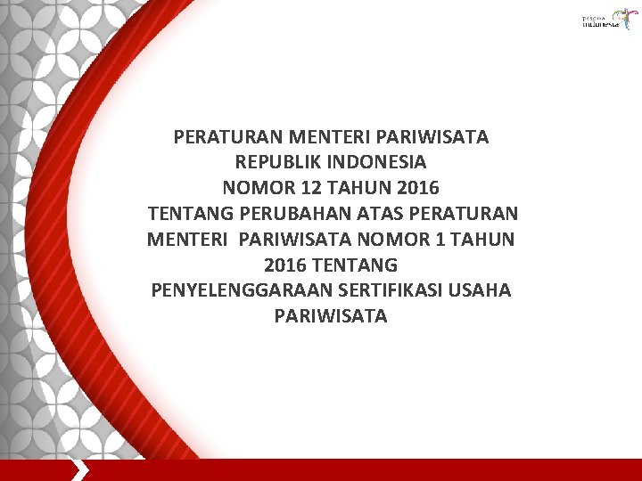 PERATURAN MENTERI PARIWISATA REPUBLIK INDONESIA NOMOR 12 TAHUN 2016 TENTANG PERUBAHAN ATAS PERATURAN MENTERI