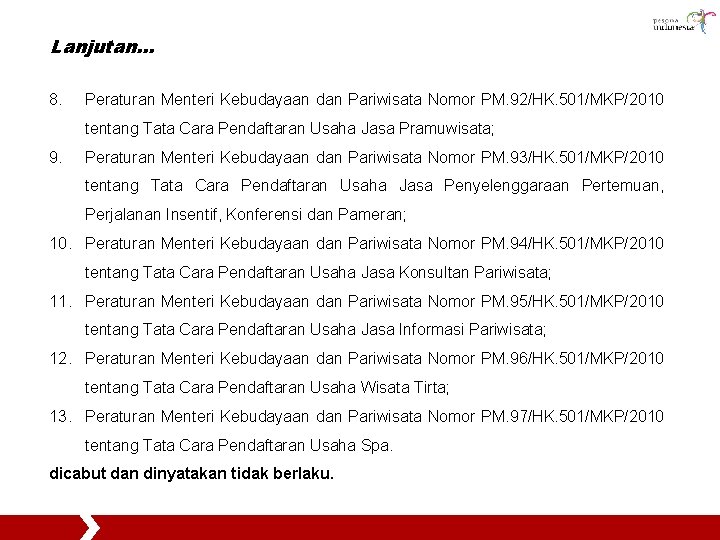 Lanjutan… 8. Peraturan Menteri Kebudayaan dan Pariwisata Nomor PM. 92/HK. 501/MKP/2010 tentang Tata Cara