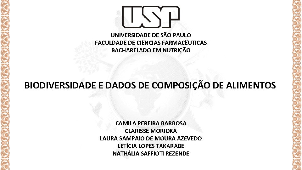 UNIVERSIDADE DE SÃO PAULO FACULDADE DE CIÊNCIAS FARMACÊUTICAS BACHARELADO EM NUTRIÇÃO BIODIVERSIDADE E DADOS